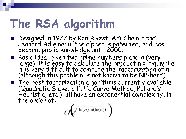 The RSA algorithm n n n Designed in 1977 by Ron Rivest, Adi Shamir