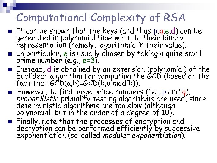 Computational Complexity of RSA n n n It can be shown that the keys