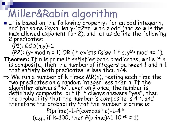 Miller&Rabin algorithm It is based on the following property: for an odd integer n,