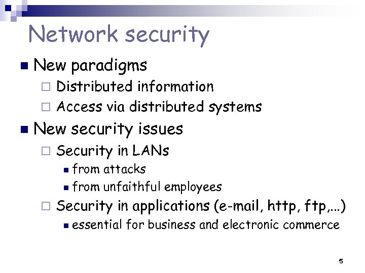 Network security n New paradigms Distributed information ¨ Access via distributed systems ¨ n