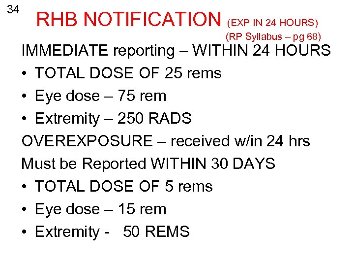 34 RHB NOTIFICATION (EXP IN 24 HOURS) (RP Syllabus – pg 68) IMMEDIATE reporting