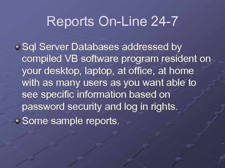 Reports On-Line 24 -7 Sql Server Databases addressed by compiled VB software program resident