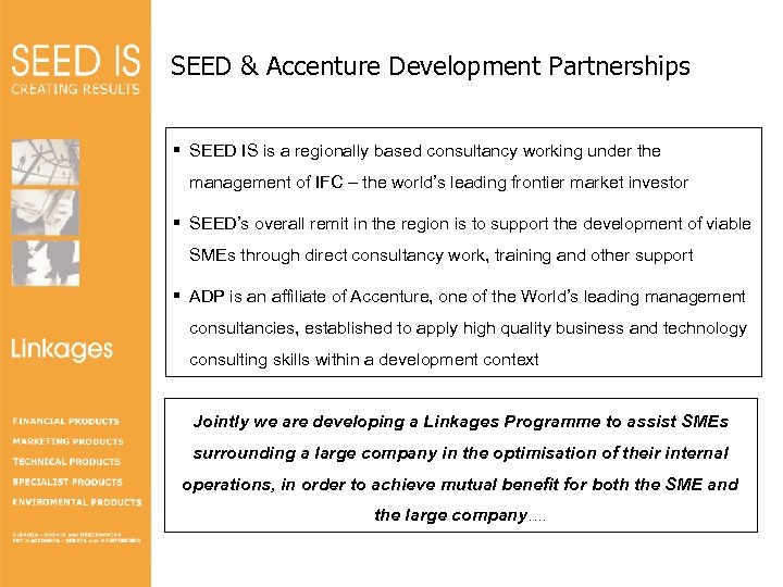 SEED & Accenture Development Partnerships § SEED IS is a regionally based consultancy working