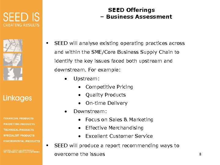 SEED Offerings – Business Assessment § SEED will analyse existing operating practices across and
