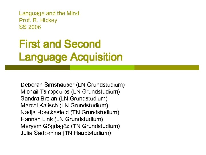 Language and the Mind Prof. R. Hickey SS 2006 First and Second Language Acquisition