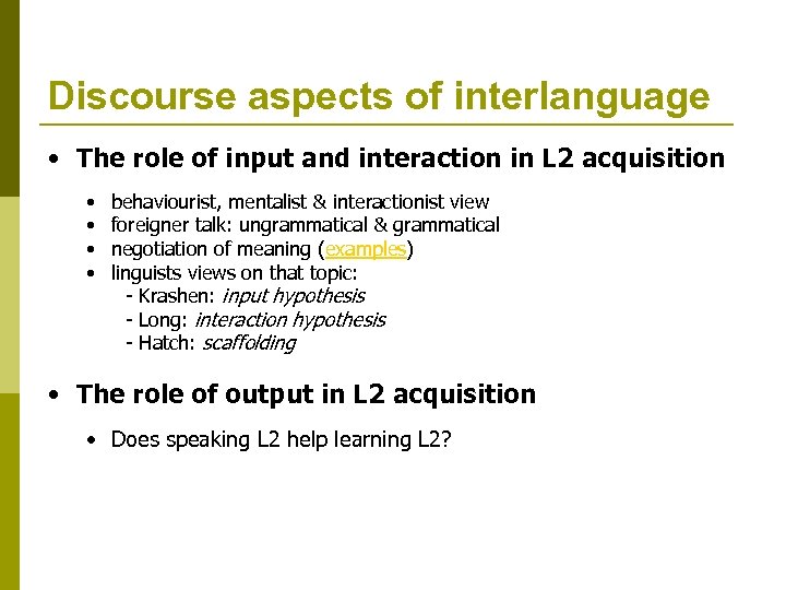 Discourse aspects of interlanguage • The role of input and interaction in L 2