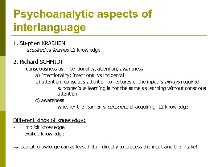 Psychoanalytic aspects of interlanguage 1. Stephen KRASHEN acquired vs learned L 2 knowledge 2.