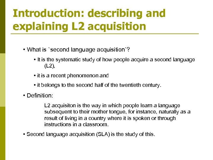 Introduction: describing and explaining L 2 acquisition • What is `second language acquisition`? •