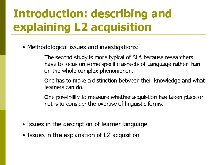 Introduction: describing and explaining L 2 acquisition • Methodological issues and investigations: The second