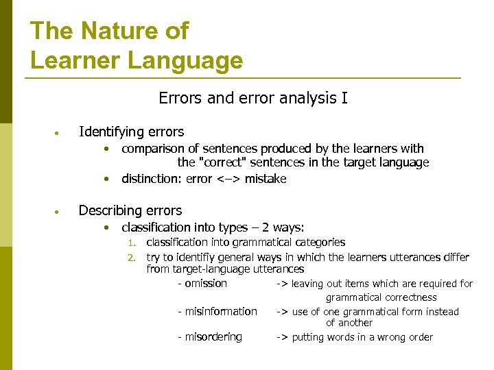 The Nature of Learner Language Errors and error analysis I • Identifying errors •