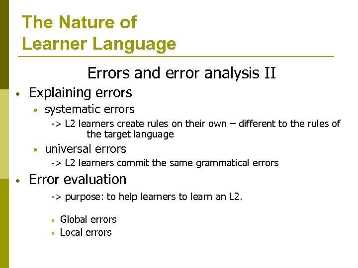 The Nature of Learner Language Errors and error analysis II • Explaining errors •