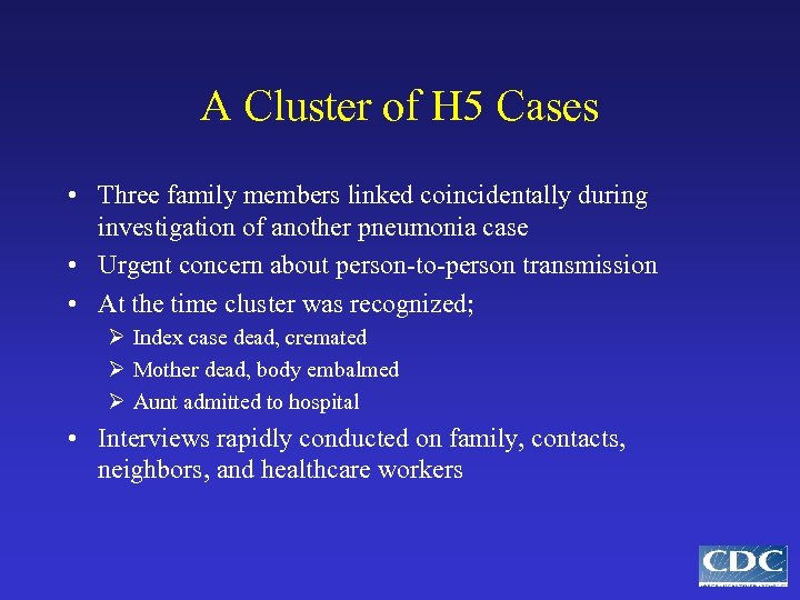 A Cluster of H 5 Cases • Three family members linked coincidentally during investigation