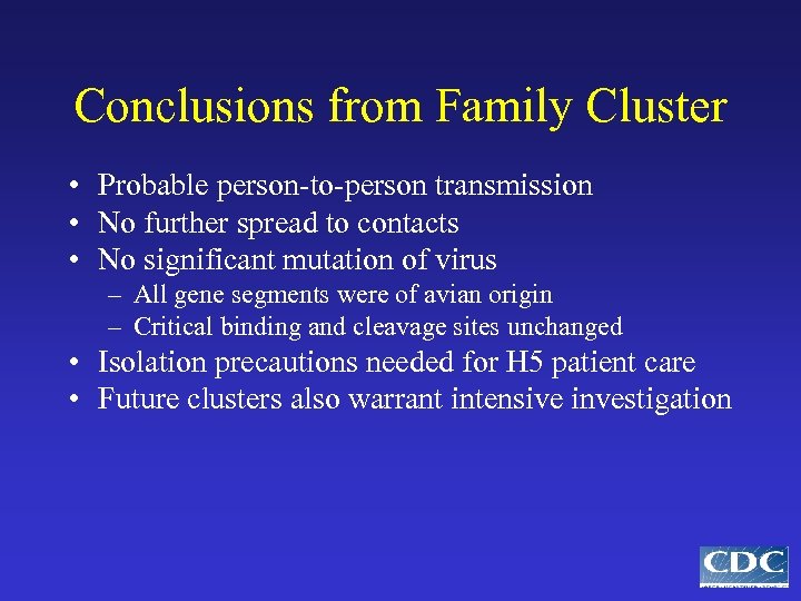 Conclusions from Family Cluster • Probable person-to-person transmission • No further spread to contacts