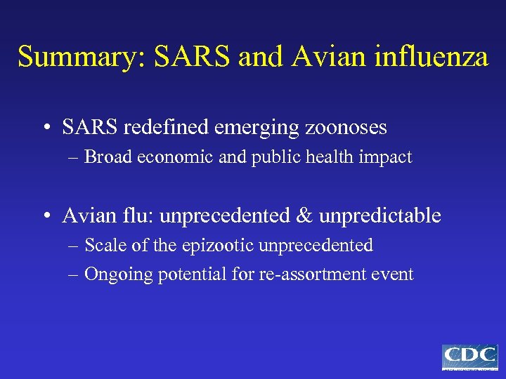 Summary: SARS and Avian influenza • SARS redefined emerging zoonoses – Broad economic and