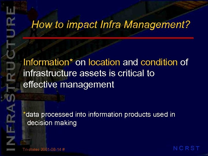 How to impact Infra Management? Information* on location and condition of infrastructure assets is