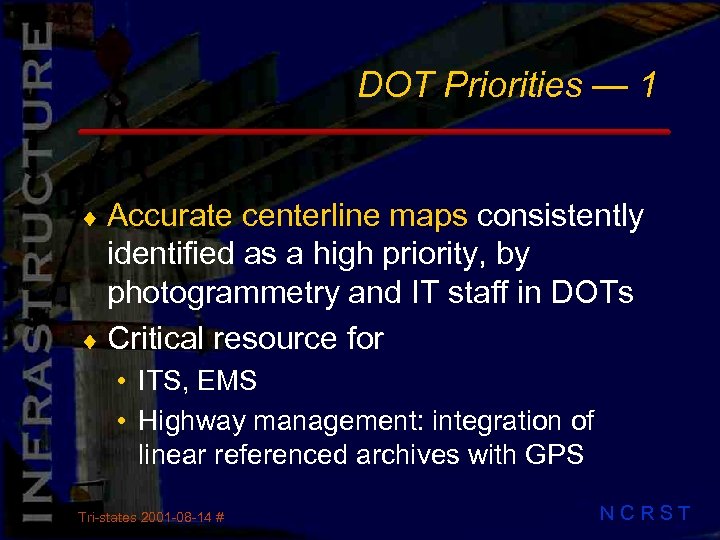DOT Priorities — 1 ¨ Accurate centerline maps consistently identified as a high priority,