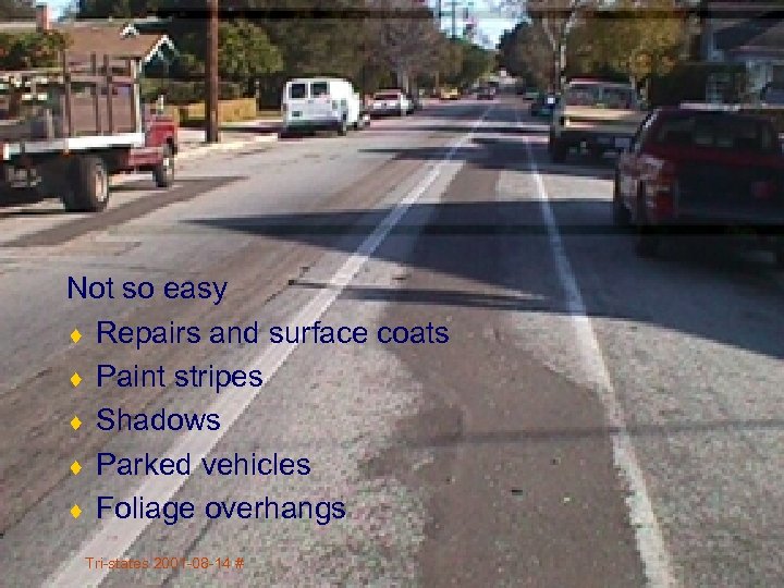 Not so easy ¨ Repairs and surface coats ¨ Paint stripes ¨ Shadows ¨