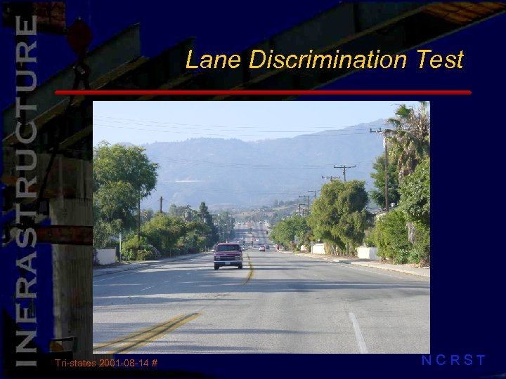 Lane Discrimination Test Tri-states 2001 -08 -14 # NCRST 