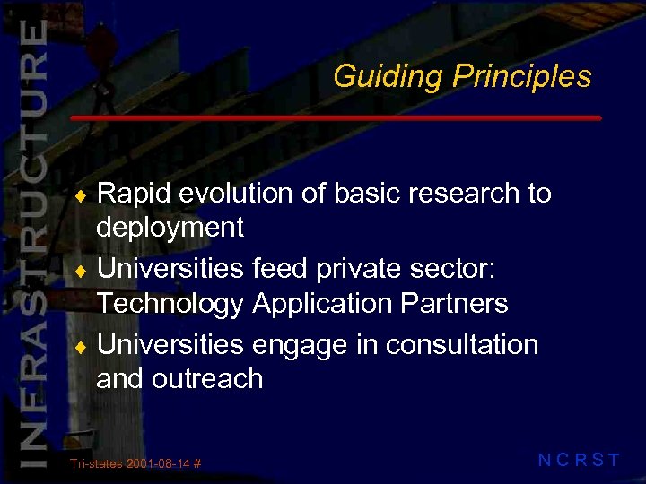 Guiding Principles ¨ Rapid evolution of basic research to deployment ¨ Universities feed private