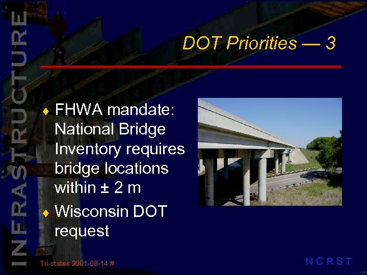 DOT Priorities — 3 ¨ FHWA mandate: National Bridge Inventory requires bridge locations within