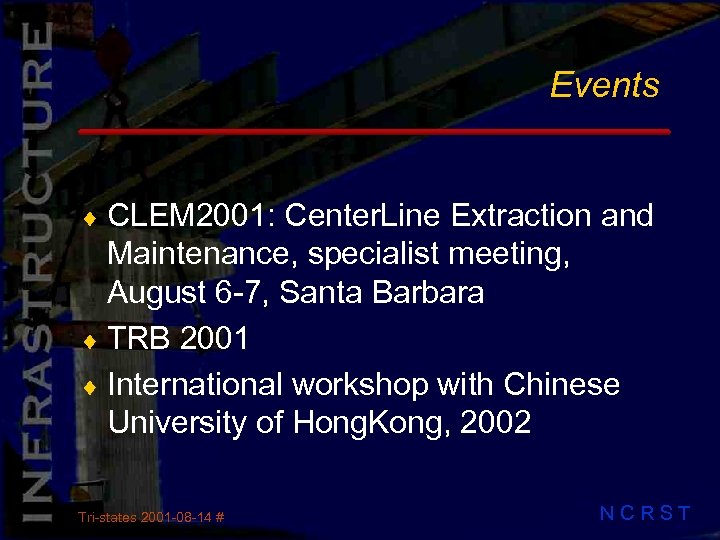 Events ¨ CLEM 2001: Center. Line Extraction and Maintenance, specialist meeting, August 6 -7,