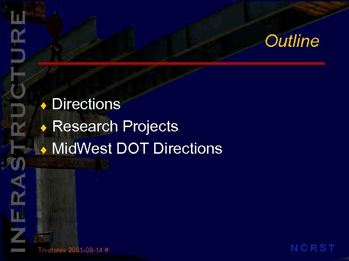 Outline ¨ Directions ¨ Research Projects ¨ Mid. West DOT Directions Tri-states 2001 -08