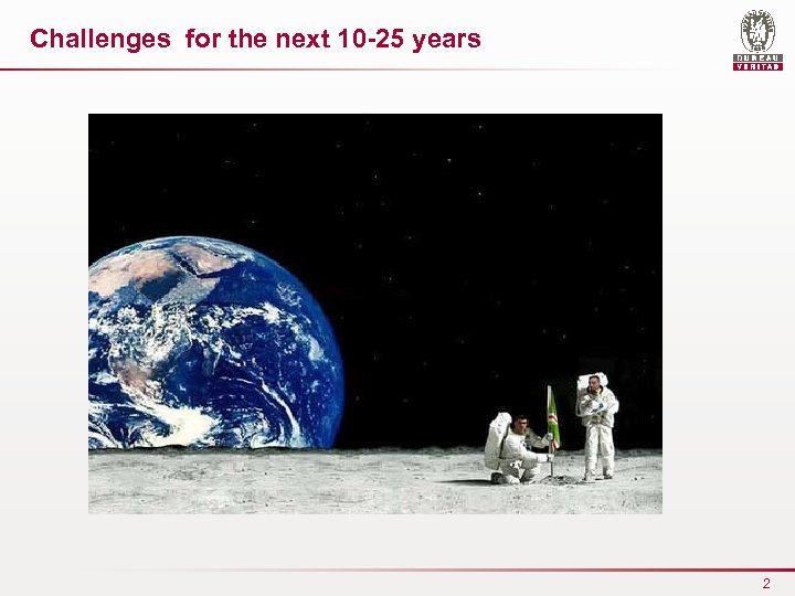 Challenges for the next 10 -25 years 2 