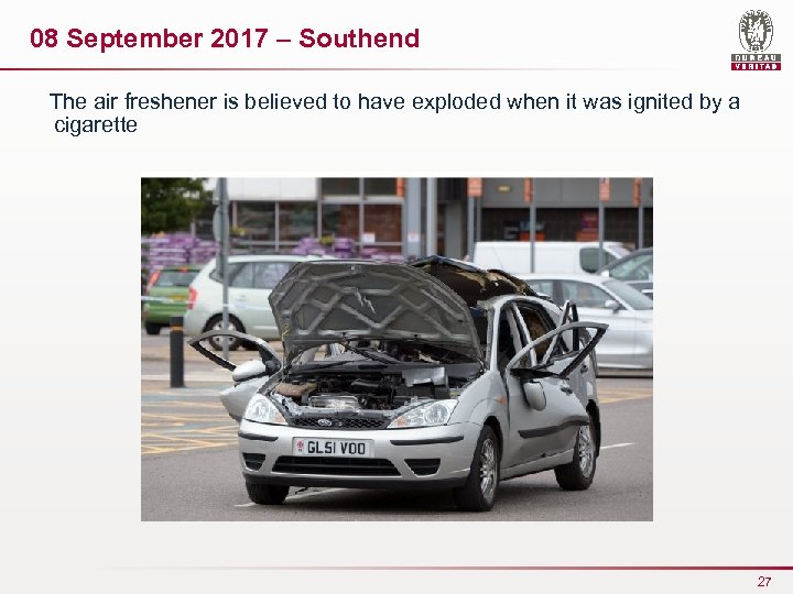 08 September 2017 – Southend The air freshener is believed to have exploded when