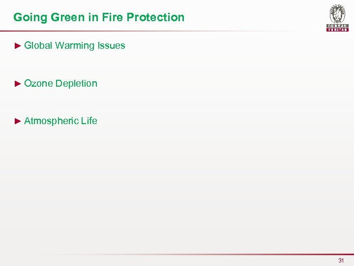 Going Green in Fire Protection ► Global Warming Issues ► Ozone Depletion ► Atmospheric