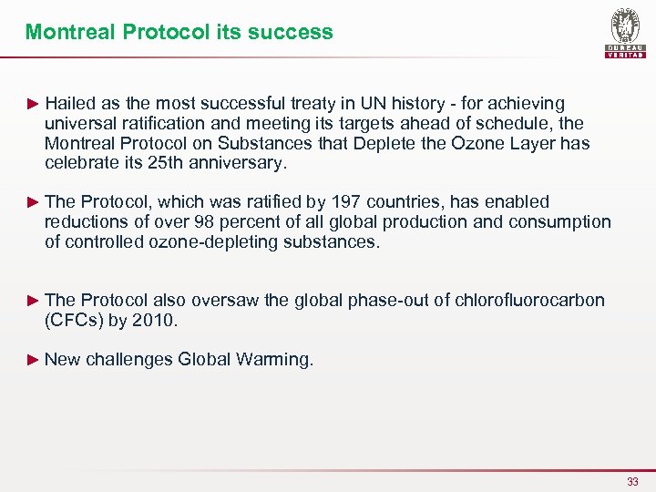 Montreal Protocol its success ► Hailed as the most successful treaty in UN history