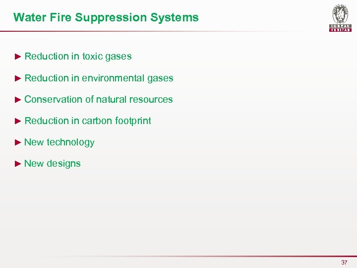 Water Fire Suppression Systems ► Reduction in toxic gases ► Reduction in environmental gases