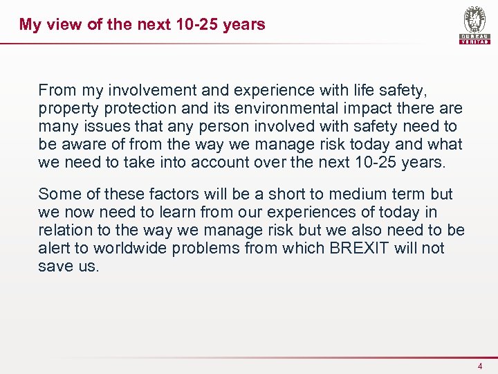 My view of the next 10 -25 years From my involvement and experience with