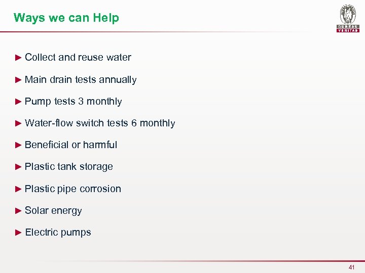 Ways we can Help ► Collect and reuse water ► Main drain tests annually