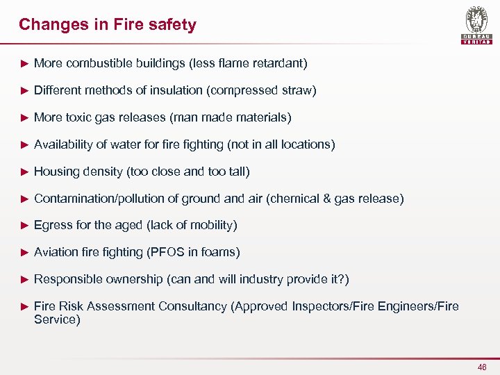 Changes in Fire safety ► More combustible buildings (less flame retardant) ► Different methods