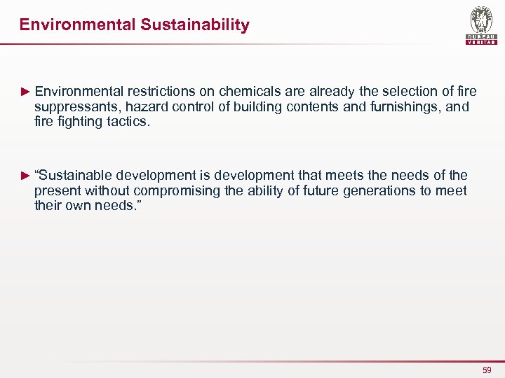 Environmental Sustainability ► Environmental restrictions on chemicals are already the selection of fire suppressants,