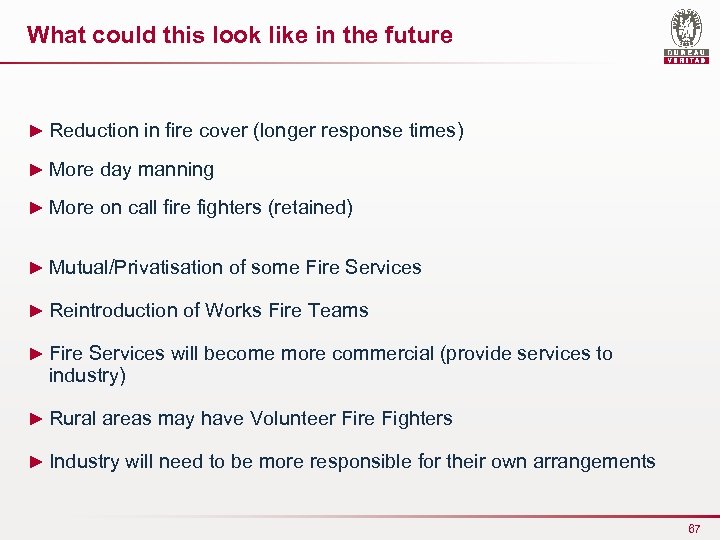 What could this look like in the future ► Reduction in fire cover (longer