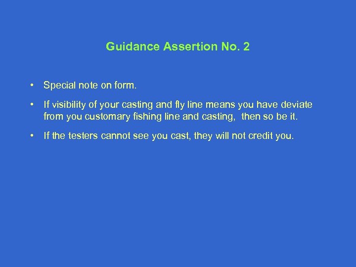 Guidance Assertion No. 2 • Special note on form. • If visibility of your