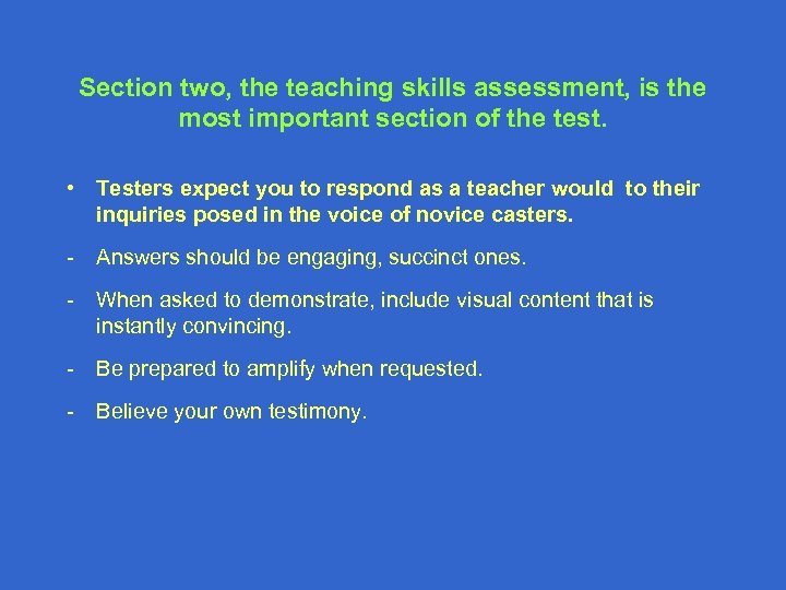 Section two, the teaching skills assessment, is the most important section of the test.