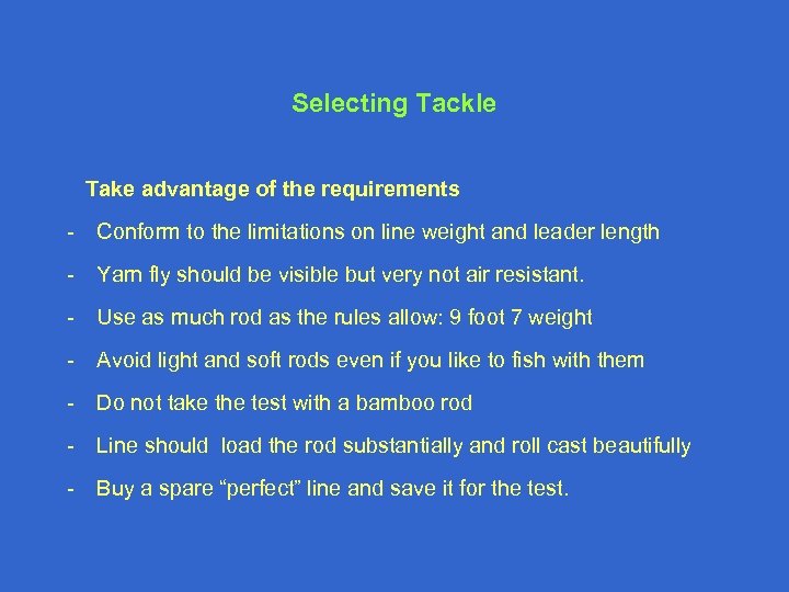 Selecting Tackle Take advantage of the requirements - Conform to the limitations on line