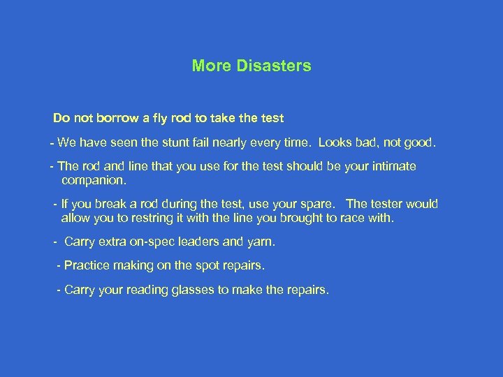 More Disasters Do not borrow a fly rod to take the test - We