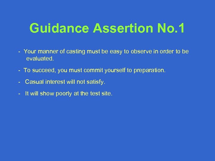 Guidance Assertion No. 1 - Your manner of casting must be easy to observe