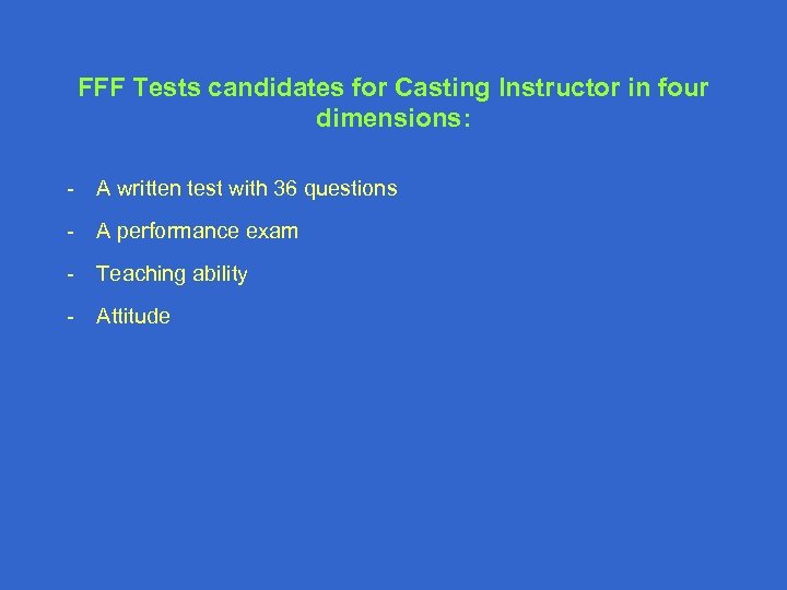 FFF Tests candidates for Casting Instructor in four dimensions: - A written test with