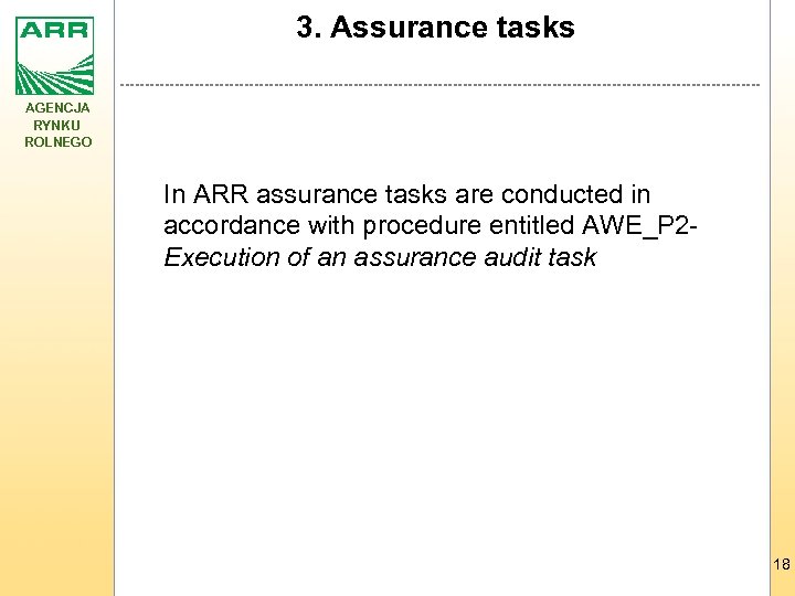 3. Assurance tasks AGENCJA RYNKU ROLNEGO In ARR assurance tasks are conducted in accordance