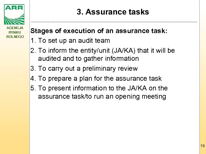 3. Assurance tasks AGENCJA RYNKU ROLNEGO Stages of execution of an assurance task: 1.