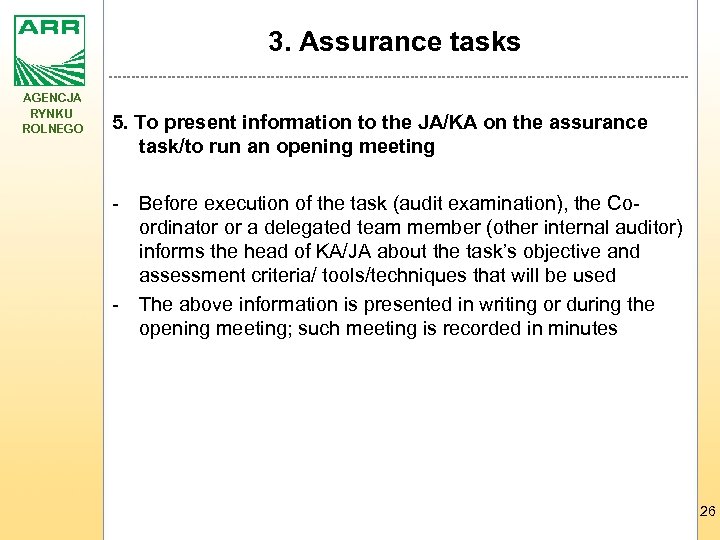 3. Assurance tasks AGENCJA RYNKU ROLNEGO 5. To present information to the JA/KA on