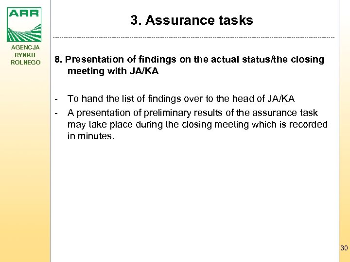 3. Assurance tasks AGENCJA RYNKU ROLNEGO 8. Presentation of findings on the actual status/the