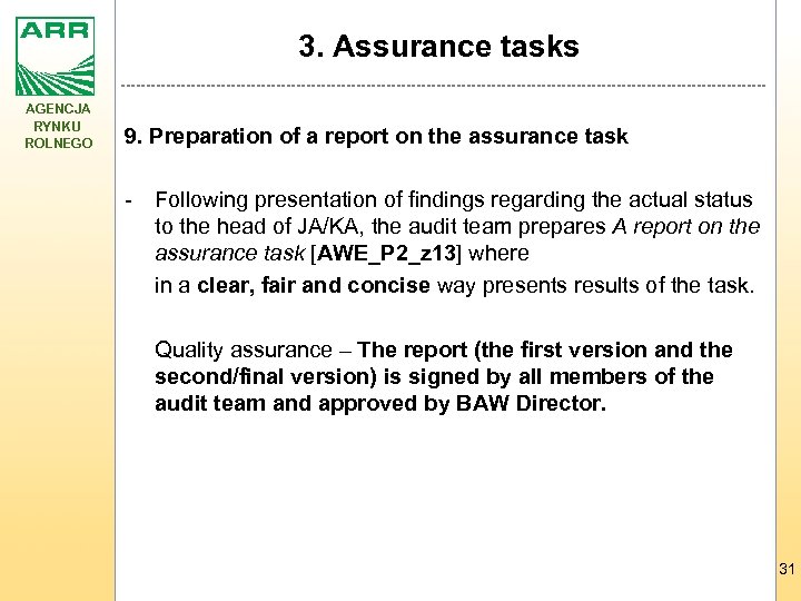 3. Assurance tasks AGENCJA RYNKU ROLNEGO 9. Preparation of a report on the assurance