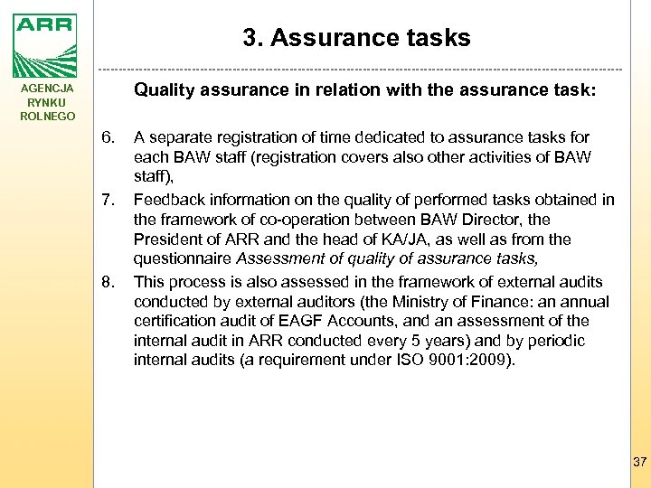 3. Assurance tasks AGENCJA RYNKU ROLNEGO Quality assurance in relation with the assurance task: