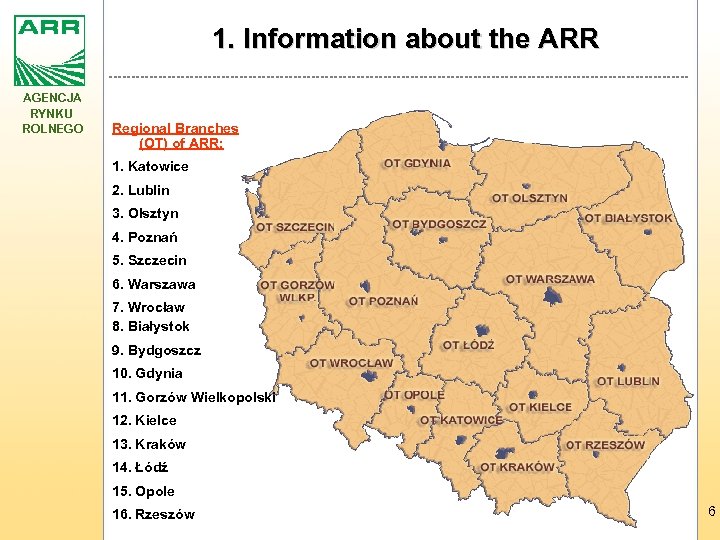 1. Information about the ARR AGENCJA RYNKU ROLNEGO Regional Branches (OT) of ARR: 1.