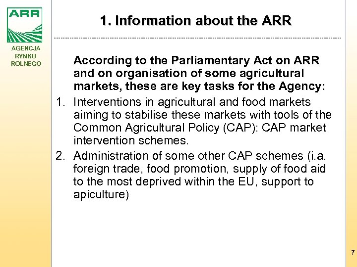 1. Information about the ARR AGENCJA RYNKU ROLNEGO According to the Parliamentary Act on